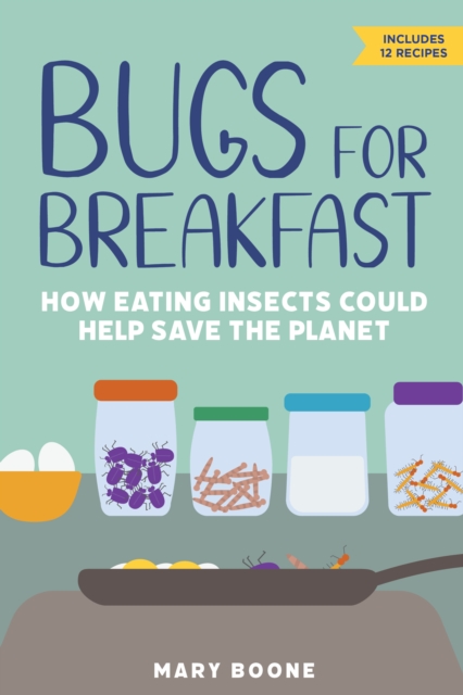 Bugs for Breakfast : How Eating Insects Could Help Save the Planet, EPUB eBook