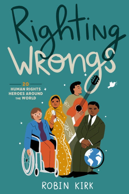 Righting Wrongs : 20 Human Rights Heroes Around the World, EPUB eBook