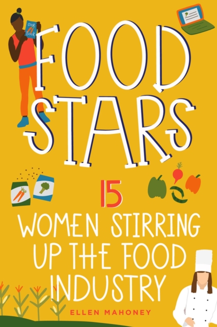 Food Stars : 15 Women Stirring Up the Food Industry, Hardback Book