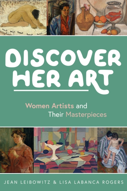 Discover Her Art : Women Artists and Their Masterpieces, Paperback / softback Book