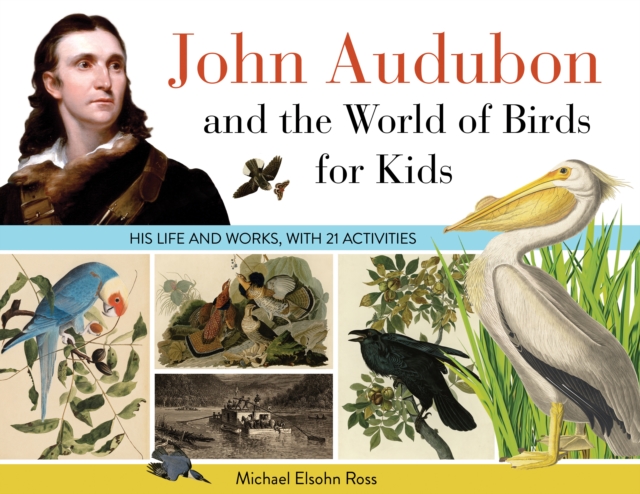 John Audubon and the World of Birds for Kids, PDF eBook