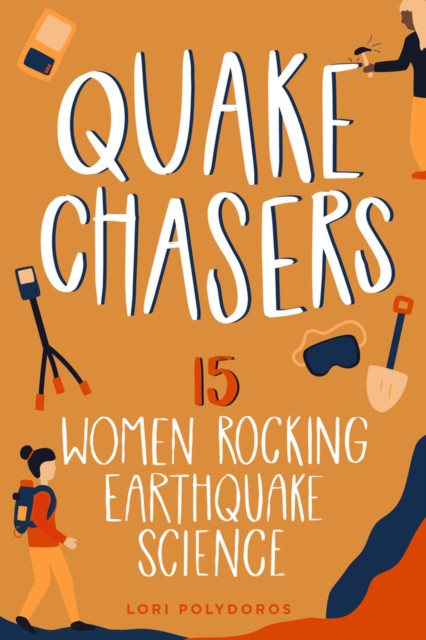 Quake Chasers : 15 Women Rocking Earthquake Science, Hardback Book