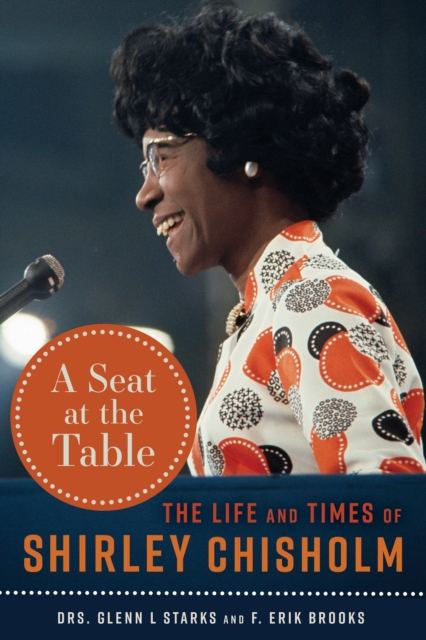 A Seat at the Table : The Life and Times of Shirley Chisholm, EPUB eBook