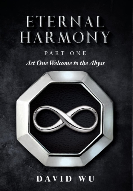 Eternal Harmony : Part One, Act One Welcome to the Abyss, Hardback Book
