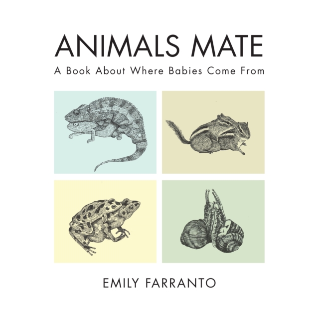 Animals Mate : A Book About Where Babies Come From, Hardback Book