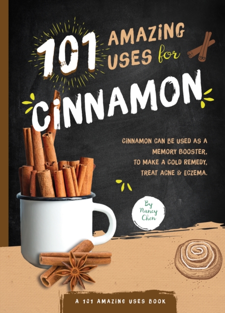 101 Amazing Uses for Cinnamon, Paperback / softback Book