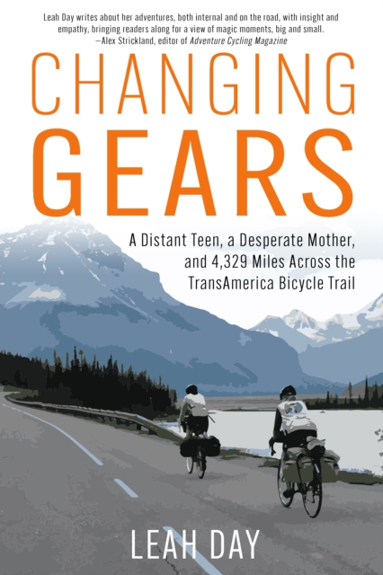 Changing Gears : A Distant Teen, a Desperate Mother, and 4,329 Miles Across the Transamerica Bicycle Trail, Paperback / softback Book