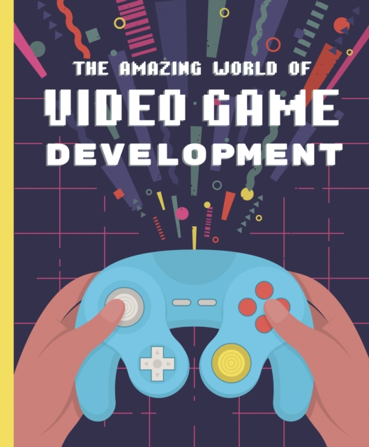 The Amazing World of Video Game Development, Board book Book