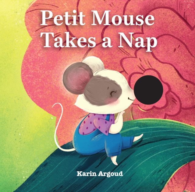 Petite Mouse Takes a Nap, Board book Book