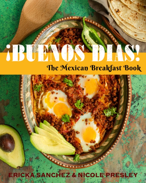 ¡Buenos Dias! : The Mexican Breakfast Book, Hardback Book