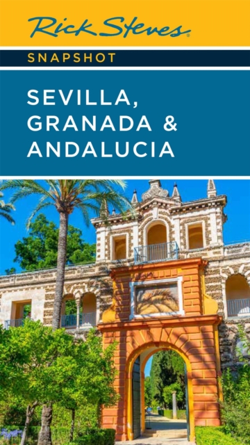 Rick Steves Snapshot Sevilla, Granada & Andalucia (Seventh Edition), Paperback / softback Book