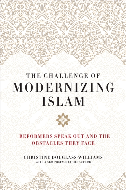 The Challenge of Modernizing Islam : Reformers Speak Out and the Obstacles They Face, Paperback / softback Book