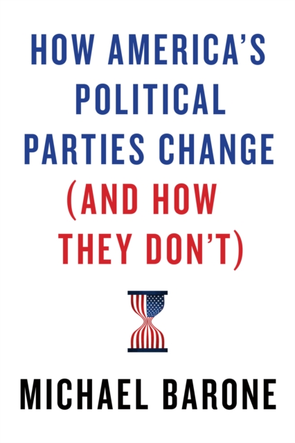 How America’s Political Parties Change (and How They Don’t), Hardback Book