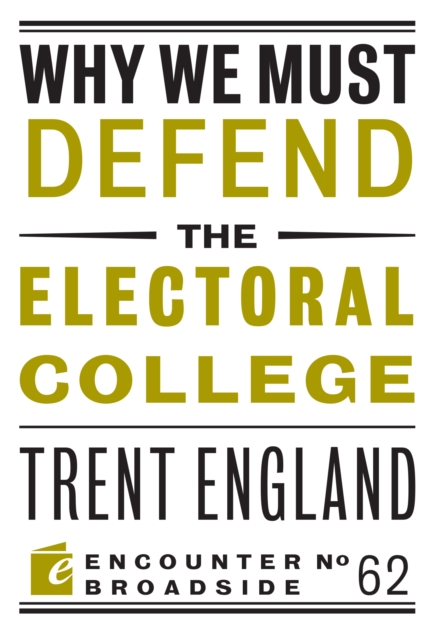 Why We Must Defend the Electoral College, Paperback / softback Book