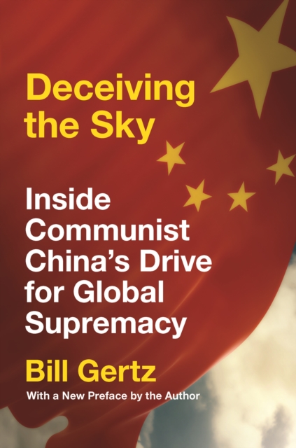 Deceiving the Sky : Inside Communist China's Drive for Global Supremacy, Paperback / softback Book