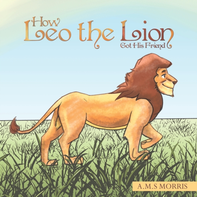 How Leo the Lion Got His Friend, Paperback / softback Book