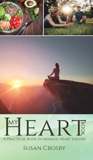 My Heart Book : A Practical Book to Manage Heart Failure, Hardback Book