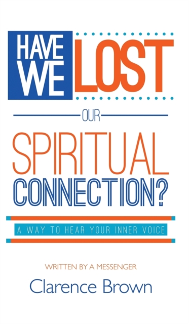Have We Lost Our Spiritual Connection?, Hardback Book
