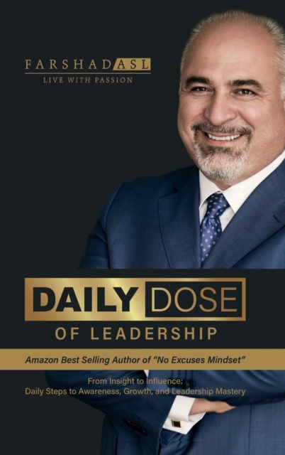 Daily Dose of Leadership : From Insight to Influence: Daily Steps to Awareness, Growth, and Leadership Mastery, Hardback Book