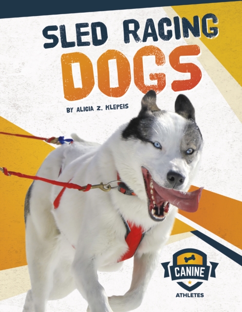 Canine Athletes: Sled Racing Dogs, Paperback / softback Book