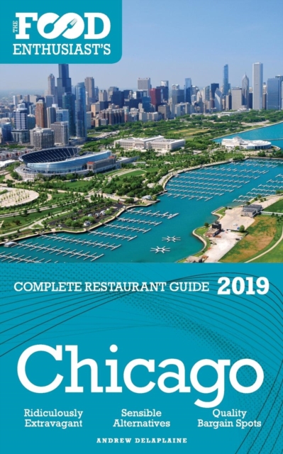 Chicago - 2019 - The Food Enthusiast's Complete Restaurant Guide, Paperback / softback Book
