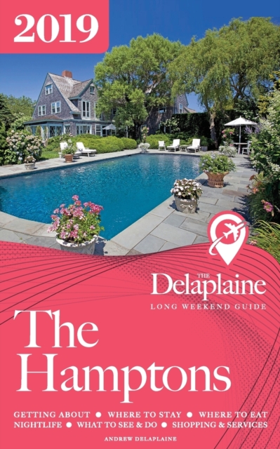 The Hamptons - The Delaplaine 2019 Long Weekend Guide, Paperback / softback Book