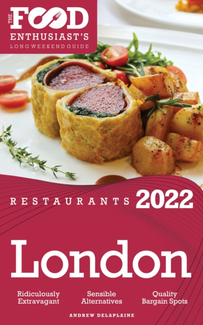 2022 London Restaurants : The Food Enthusiast's Long Weekend Guide, EPUB eBook
