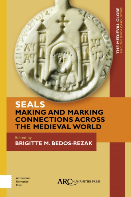 Seals - Making and Marking Connections across the Medieval World, Hardback Book