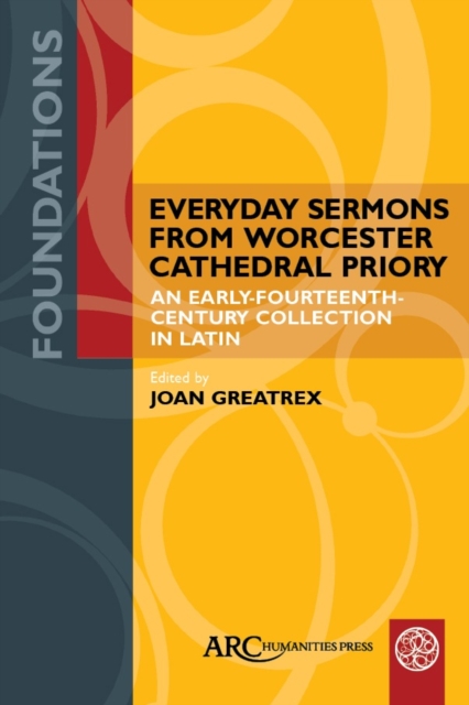 Everyday Sermons from Worcester Cathedral Priory : An Early-Fourteenth-Century Collection in Latin, PDF eBook