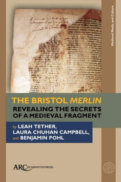 The Bristol Merlin : Revealing the Secrets of a Medieval Fragment, Hardback Book