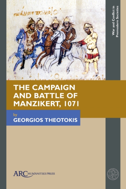 The Campaign and Battle of Manzikert, 1071, Hardback Book