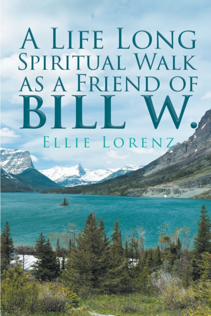 A Life Long Spiritual Walk as a Friend of Bill W., EPUB eBook