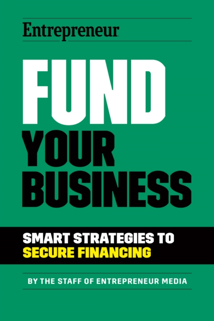 Fund Your Business : Smart Strategies to Secure Financing, Paperback / softback Book