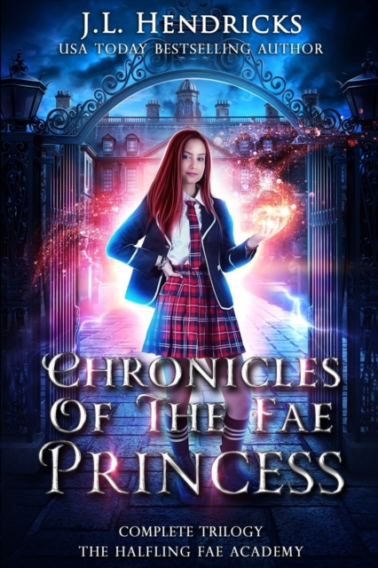 Chronicles of the Fae Princess : The Halfling Fae Academy: Complete Trilogy, Paperback / softback Book