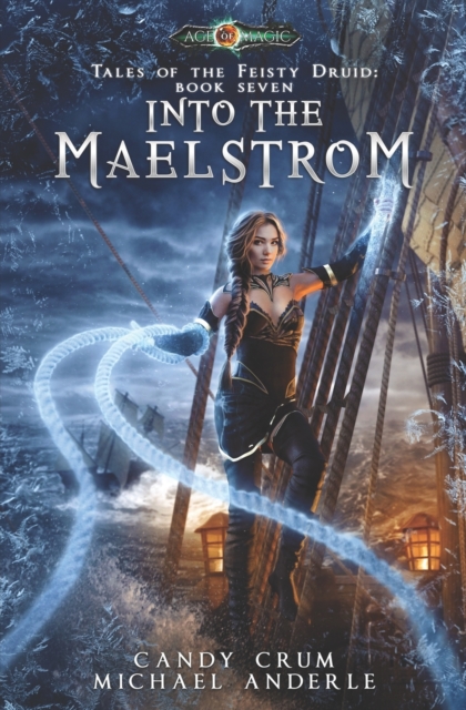 Into The Maelstrom : Tales of the Feisty Druid Book 7, Paperback / softback Book