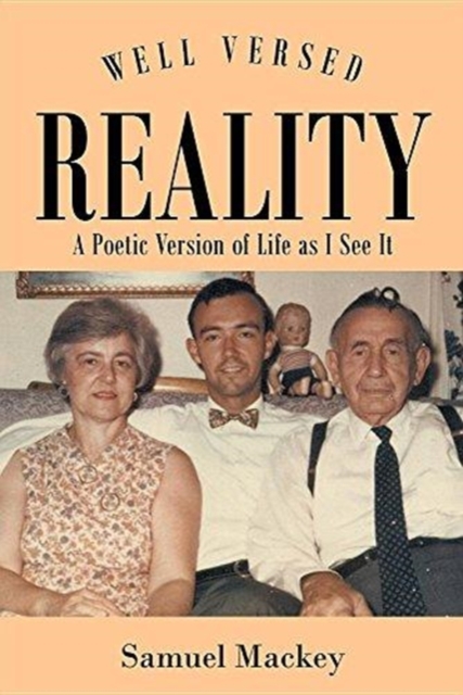 Well Versed Reality : A Poetic Version of Life as I See It, Paperback / softback Book