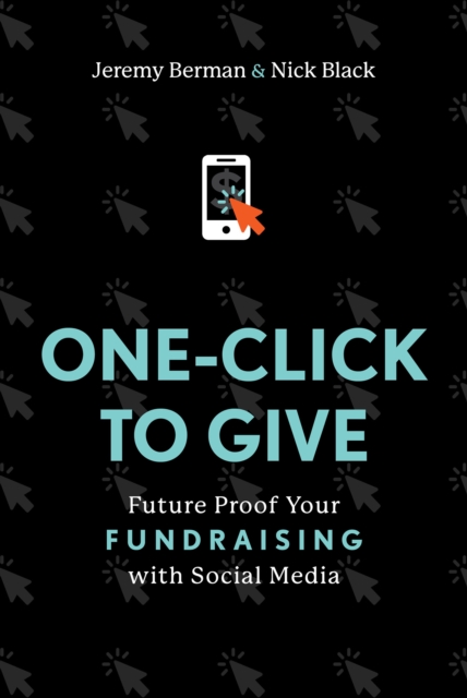 One-Click to Give : Future Proof Your Fundraising with Social Media, EPUB eBook