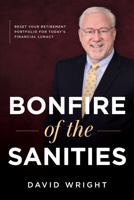 Bonfire of the Sanities : Reset Your Retirement Portfolio for Today's Financial Lunacy, EPUB eBook