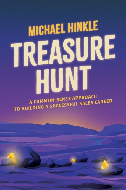 Treasure Hunt : A Common-Sense Approach to Building a Successful Sales Career, Paperback / softback Book