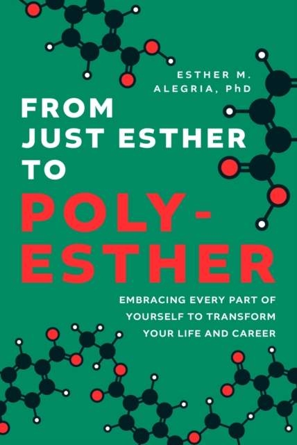 From Just Esther to Poly-Esther : Embracing Every Part of Yourself to Transform Your Life and Career, EPUB eBook