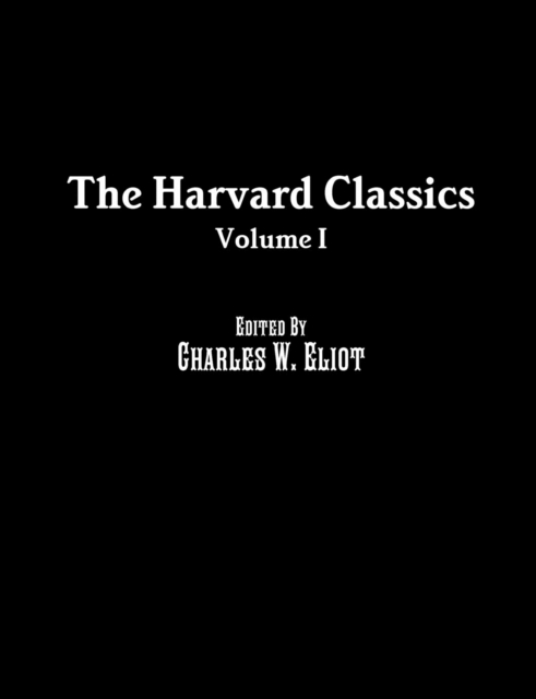 The Harvard Classics : Volume I, Paperback / softback Book