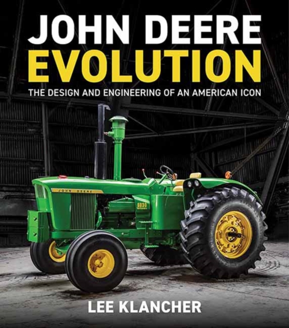 John Deere Evolution : The Design and Engineering of an American Icon, Hardback Book