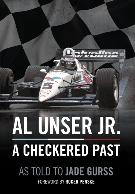Al Unser Jr : A Checkered Past, Hardback Book