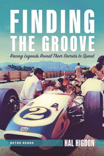 Finding the Groove : Racing Legends Reveal Their Secrets to Speed, Paperback / softback Book