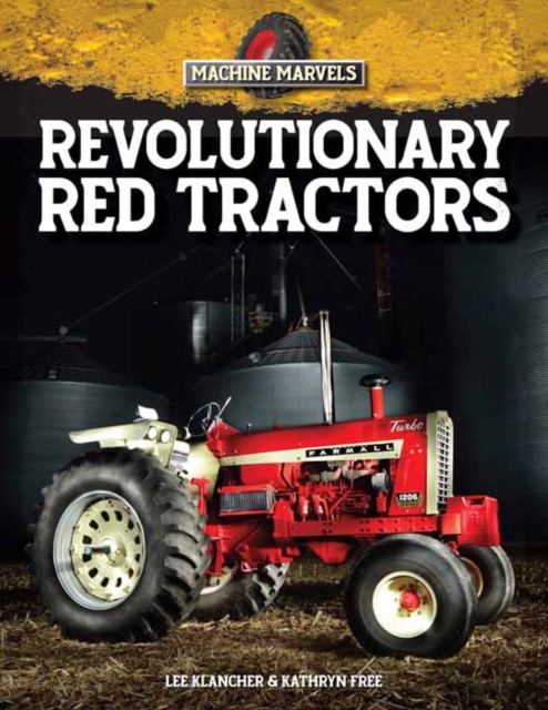 Revolutionary Red Tractors : Technology that Transformed American Farms, Hardback Book
