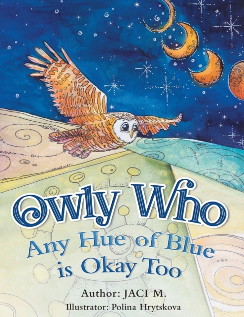 Owly Who : Any Hue of Blue is Okay Too, Hardback Book