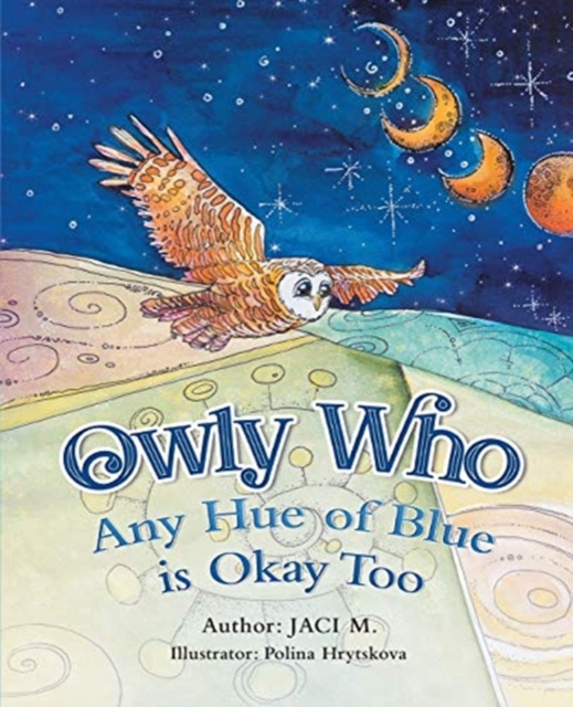 Owly Who : Any Hue of Blue is Okay Too, Paperback / softback Book