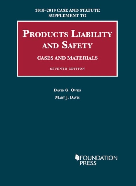 Products Liability and Safety, Cases and Materials, 2018-2019 Case and Statute Supplement, Paperback / softback Book