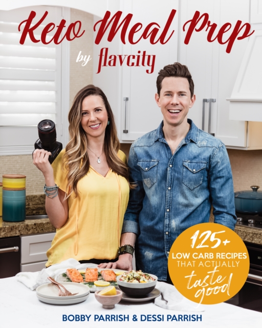Keto Meal Prep by FlavCity : 125+ Low Carb Recipes That Actually Taste Good (Keto Diet Recipes, Allergy Friendly Cooking), Hardback Book