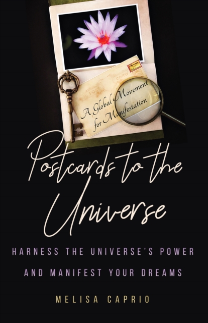 Postcards to the Universe : Harness the Universe's Power and Manifest your Dreams, Paperback / softback Book